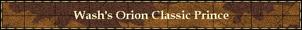 Wash's Orion Classic Prince