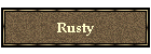 Rusty