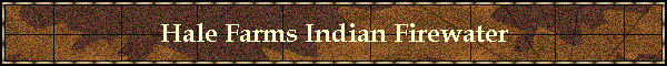 Hale Farms Indian Firewater