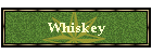 Whiskey